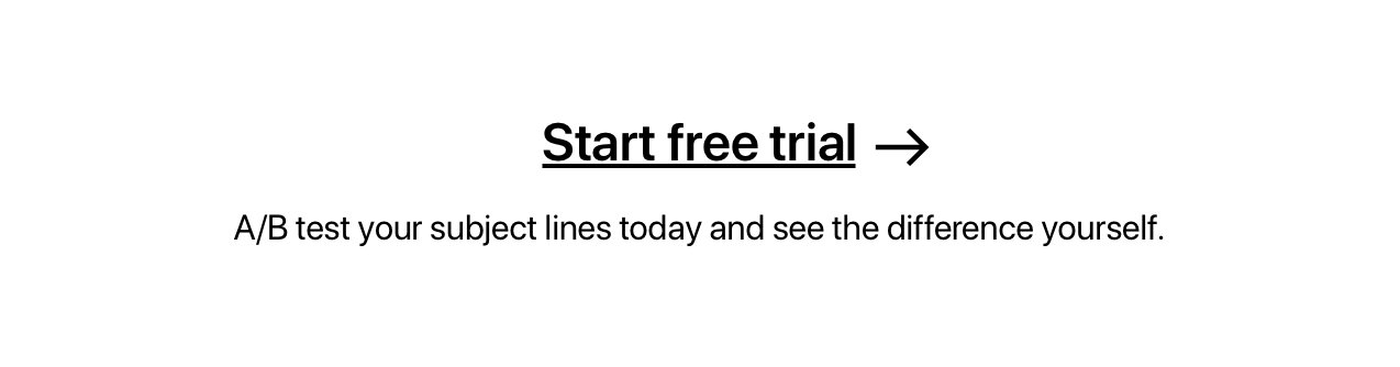 A/B test your subject lines today and see the difference yourself